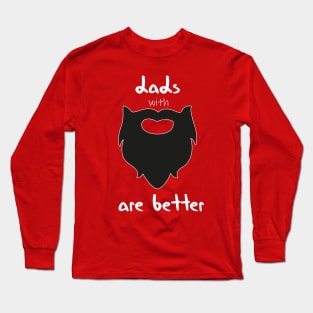 dads with beards are better funny quote Long Sleeve T-Shirt